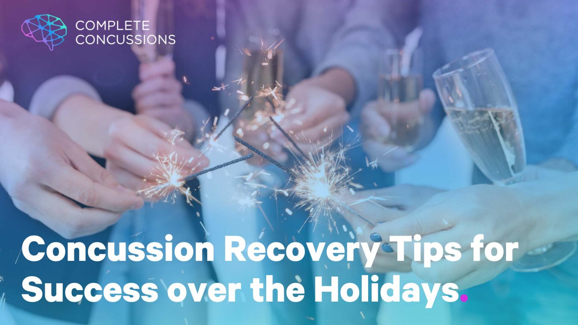 Concussion Recovery Tips for Success over the Holidays