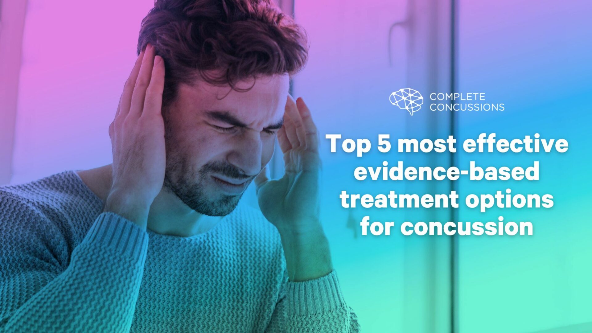 Top 5 Most Effective Evidence-Based Treatment Options for Concussion