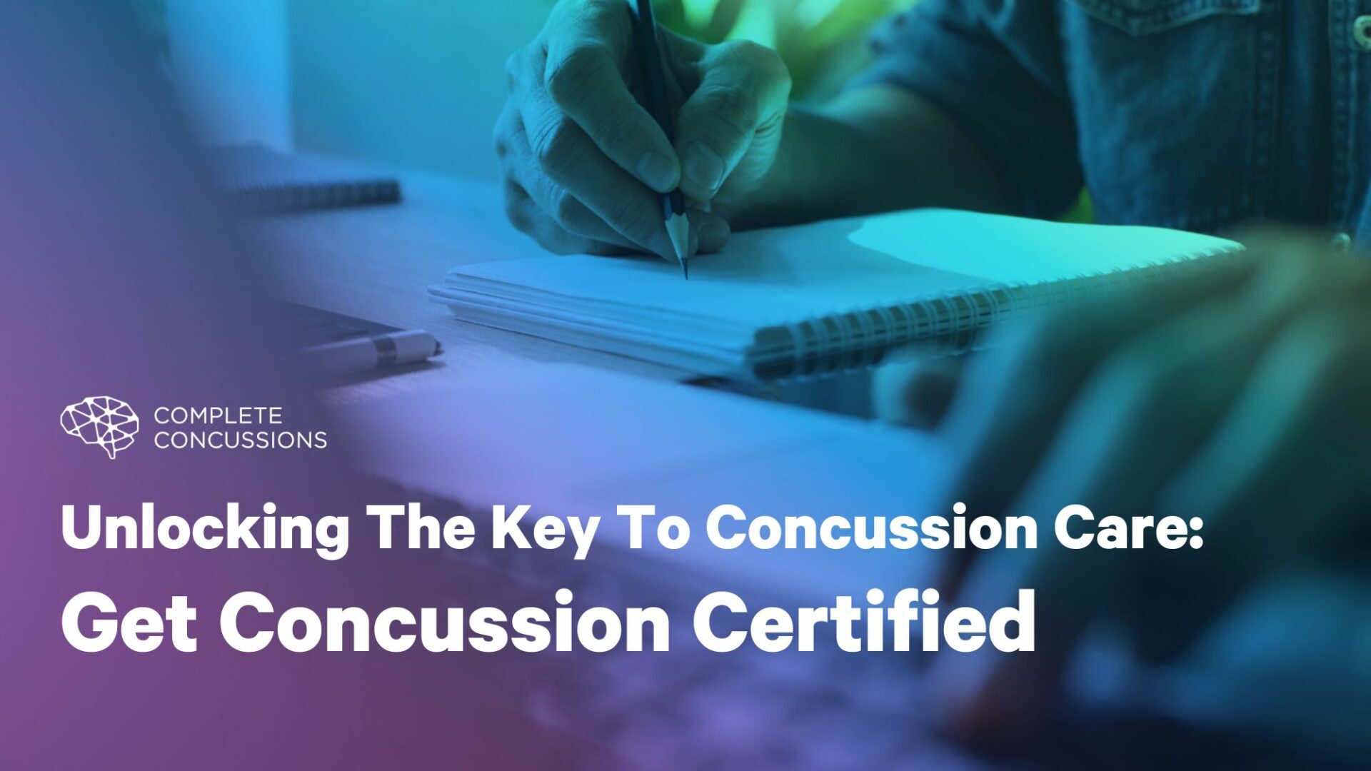 Unlocking The Key To Concussion Care:  Get Concussion Certified