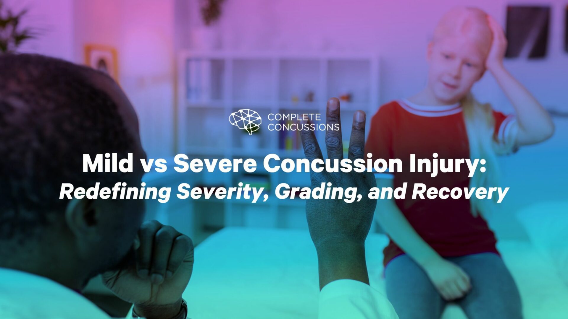 Mild vs Severe Concussion Injury: Redefining Severity, Grading, and Recovery