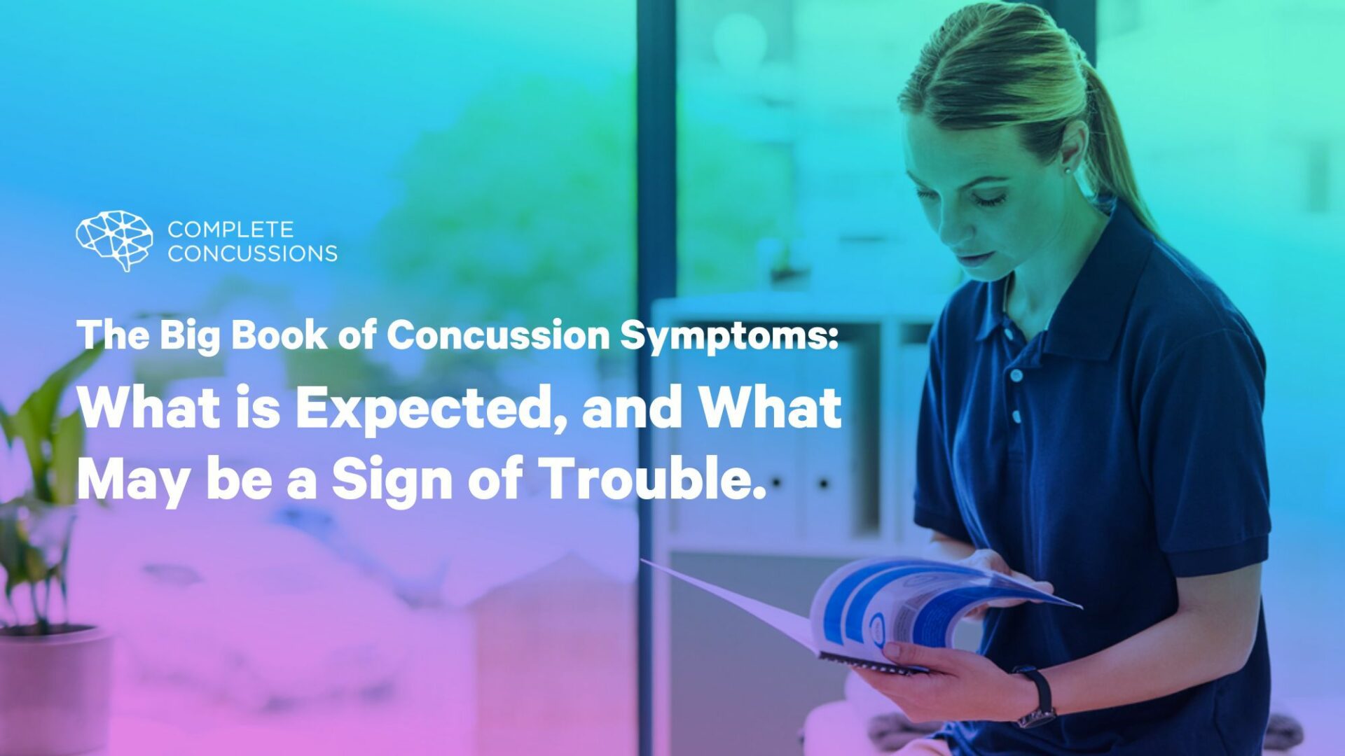 The Big Book of Concussion Symptoms: What is Expected, and What May be a Sign of Trouble