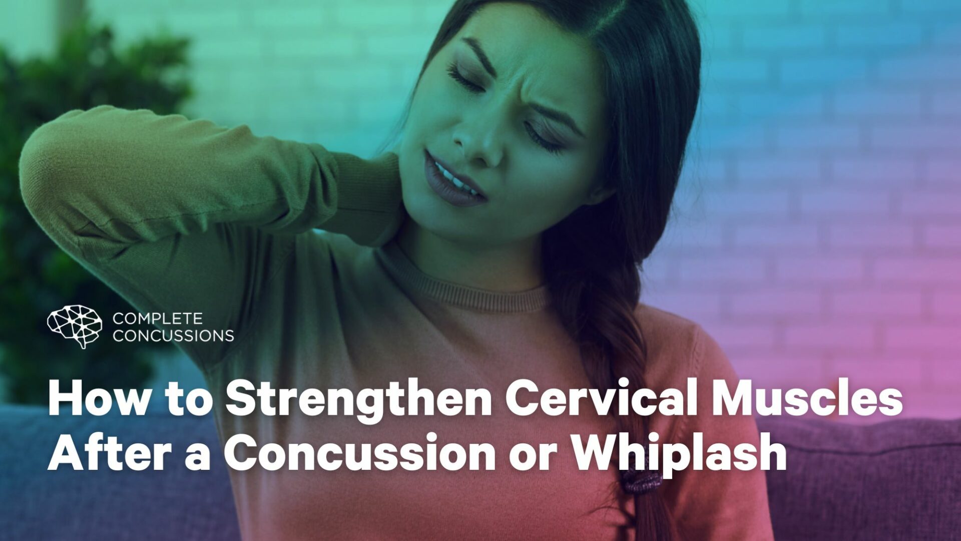 How to Strengthen Cervical Muscles After a Concussion or Whiplash