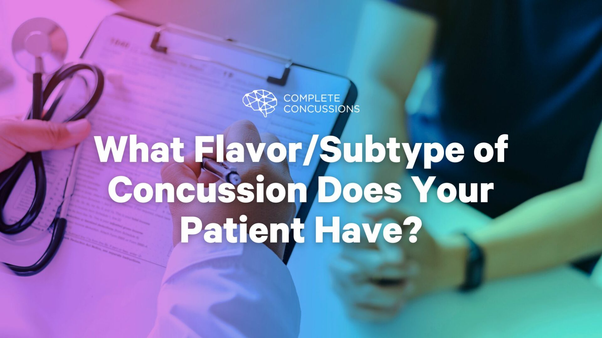 What Flavor/Subtype of Concussion Does Your Patient Have?