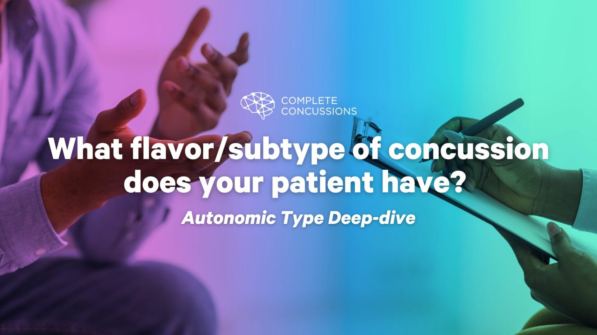 What Flavor/Subtype of Concussion Does Your Patient Have? Autonomic Type Deep-Dive